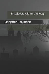 Shadows Within the Fog