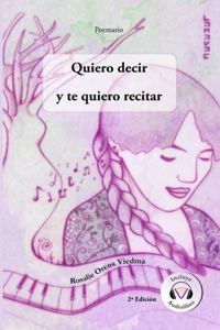 Quiero decir y te quiero recitar