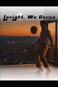 Tonight, We Dance