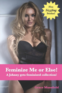 Feminized Me or Else!