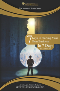 7 Keys to Starting Your Own Business in 7 Days for Under $700