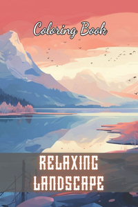 Relaxing Landscape Coloring Book For Adults