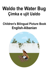 English-Albanian Waldo the Water Bug / Çimka e ujit Ualdo Children's Bilingual Picture Book