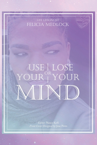 Use Your Mind or You Will Lose Your Mind