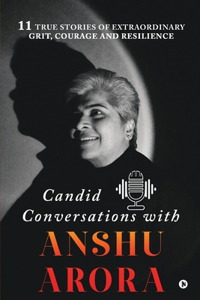 Candid Conversations with Anshu Arora