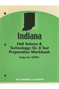 Indiana Holt Science & Technology: Gr. 8 Test Preparation Workbook: Help for ISTEP+