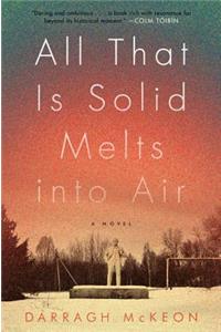 All That Is Solid Melts Into Air