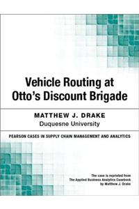 Vehicle Routing at Otto's Discount Brigade