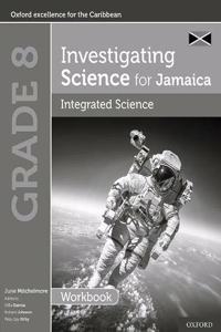 Investigating Science for Jamaica: Integrated Science Workbook: Grade 8