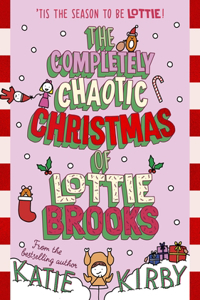 The Completely Chaotic Christmas of Lottie Brooks (Lottie Brooks, 5)