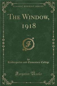 The Window, 1918, Vol. 3 (Classic Reprint)