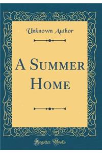 A Summer Home (Classic Reprint)