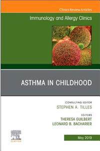 Asthma in Early Childhood, an Issue of Immunology and Allergy Clinics of North America