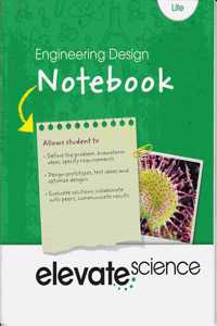 ELEVATE MIDDLE GRADE SCIENCE 2019 ENGINEERING DESIGN NOTEBOOK   LIFE GRADE 7