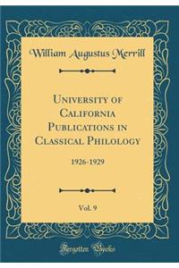 University of California Publications in Classical Philology, Vol. 9: 1926-1929 (Classic Reprint)