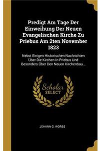 Predigt Am Tage Der Einweihung Der Neuen Evangelischen Kirche Zu Priebus Am 2ten November 1823