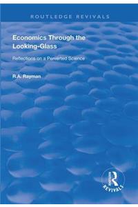 Economics Through the Looking-Glass