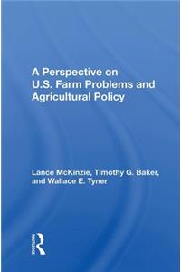 Perspective on U.S. Farm Problems and Agricultural Policy