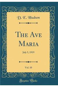 The Ave Maria, Vol. 10: July 5, 1919 (Classic Reprint)