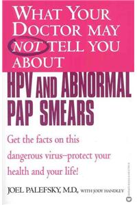 What Your Doctor May Not Tell You About Hpv and Abnormal Pap Smears