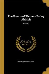 Poems of Thomas Bailey Aldrich; Volume I