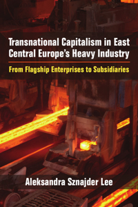 Transnational Capitalism in East Central Europe’s Heavy Industry