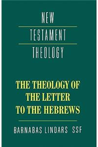 The Theology of the Letter to the Hebrews