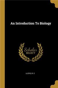 An Introduction To Biology