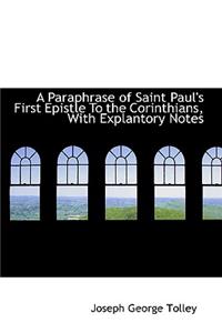 A Paraphrase of Saint Paul's First Epistle to the Corinthians, with Explantory Notes