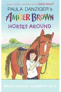 Amber Brown Horses Around