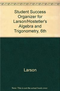 Student Success Organizer for Larson/Hostetler S Algebra and Trigonometry, 6th