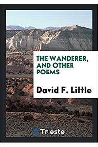 The Wanderer, and Other Poems