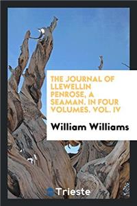 Journal of Llewellin Penrose, a Seaman. in Four Volumes. Vol. IV