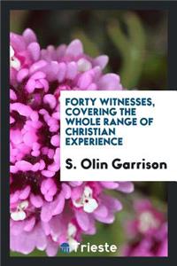 Forty Witnesses, Covering the Whole Range of Christian Experience