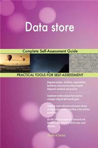 Data store Complete Self-Assessment Guide