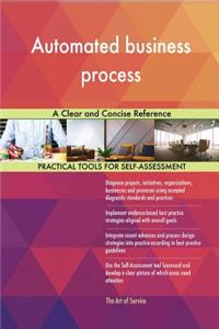 Automated business process A Clear and Concise Reference