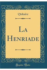 La Henriade (Classic Reprint)