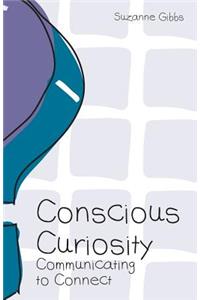 Conscious Curiosity