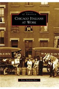 Chicago Italians at Work
