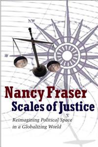 Scales of Justice - Reimagining Political Space in  A Globalizing World