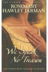 We Speak No Treason: The White Rose Turned to Blood