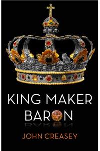 King Maker Baron: (writing as Anthony Morton)