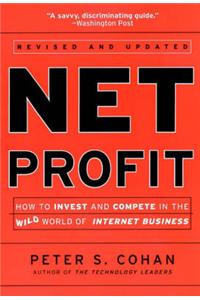 Net Profit: How to Invest and Compete in the Wild World of Internet Business