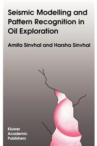 Seismic Modelling and Pattern Recognition in Oil Exploration