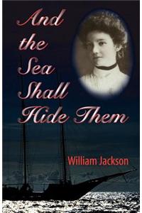 And The Sea Shall Hide Them