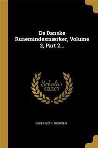 De Danske Runemindesmærker, Volume 2, Part 2...