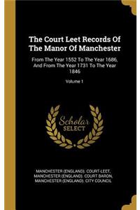 The Court Leet Records Of The Manor Of Manchester