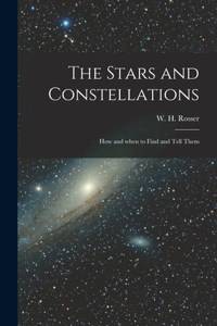 Stars and Constellations; How and When to Find and Tell Them