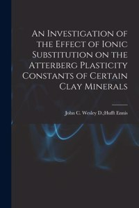 Investigation of the Effect of Ionic Substitution on the Atterberg Plasticity Constants of Certain Clay Minerals