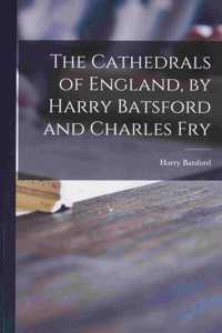 Cathedrals of England, by Harry Batsford and Charles Fry
